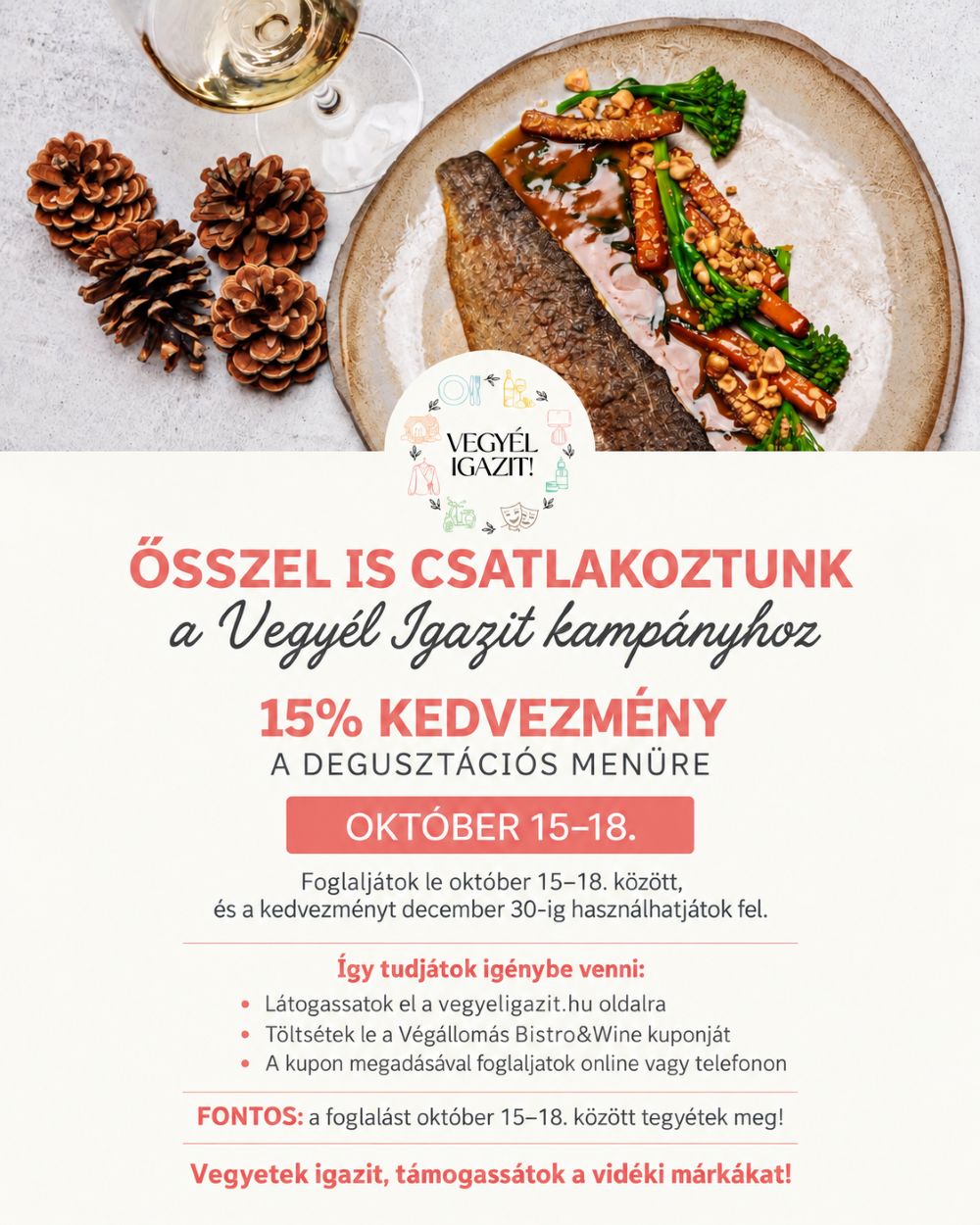 Ősszel is csatlakoztunk a Vegyél Igazit kampányhoz. 15% kedvezmény a degusztációs menüre, október 15–18.